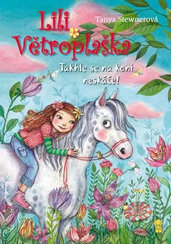 Lili Větroplaška: Takhle se na koni neskáče - Tanya Stewnerová (2019, pevná)