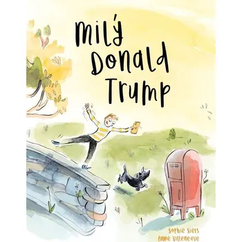 Milý Donald Trump - Sophie Siers, Anne Villeneuve [SK] (2018, pevná)