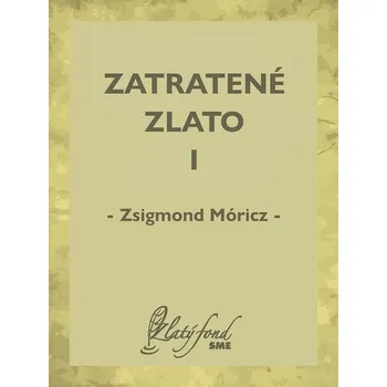 Kniha Zatratené zlato I - Zsigmond Móricz (E-Kniha)