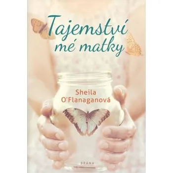 Tajemství mé matky - Sheila O´Flanaganová (2019, pevná)