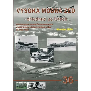 Vysoká modrá zeď: Ohlédnutí po letech - Miroslav Irra (2019, pevná)