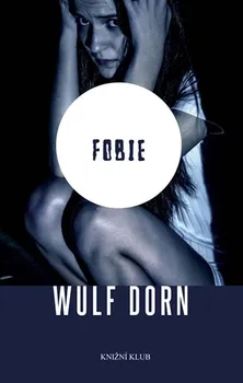 Fobie - Dorn Wulf (2018, pevná vazba)