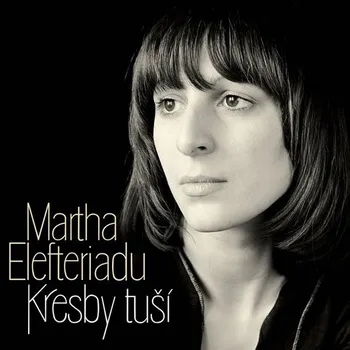 Česká hudba Kresby tuší - Martha Elefteriadu [CD]
