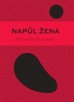 Napůl žena - Perumál Murugan (2019, brožovaná)