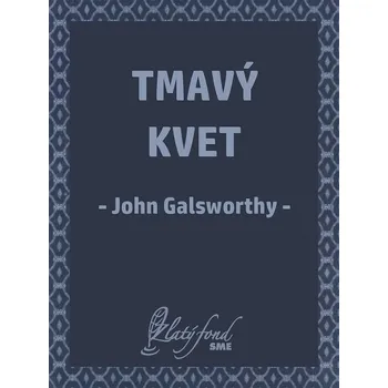 Kniha Tmavý kvet - John Galsworthy (E-Kniha)