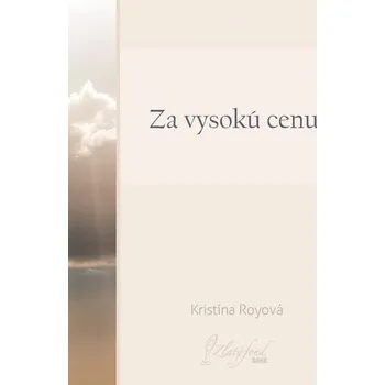 Kniha Za vysokú cenu - Kristína Royová (E-Kniha)