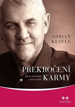 Překročení karmy: Jak se osvobodit z pout osudu - Adrian Kezele (2019, brožovaná)