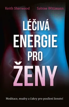 Léčivá energie pro ženy - Sabine Wittmann, Keith Sherwood (2018, pevná)