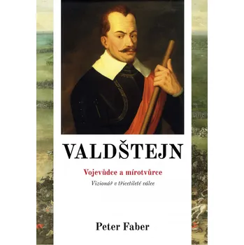 Valdštejn: Vojevůdce a mírotvůrce - Peter Faber (2019, pevná)