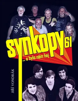 Literární biografie Synkopy 61 … a bylo nám hej - Jiří Vondrák (2019, pevná)