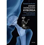 Zápisky začínajícího kyborga: Zážitky a…