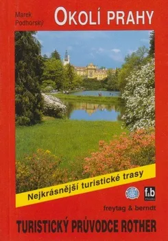 Okolí Prahy: Nejkrásnější turistické trasy - Marek Podhorský (2006, brožovaná)