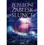 Poslední záblesk slunce - Guy Gavriel…