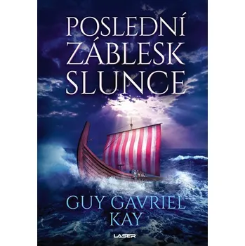 Poslední záblesk slunce - Guy Gavriel Kay (2019, pevná)