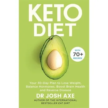 Keto Diet : Your 30-Day Plan to Lose Weight, Balance Hormones and Reverse Disease - Josh Axe [EN] (2019, brožovaná)