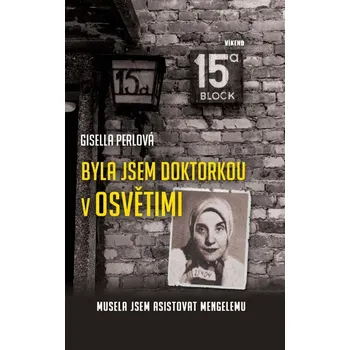 Byla jsem doktorkou v Osvětimi: Musela…