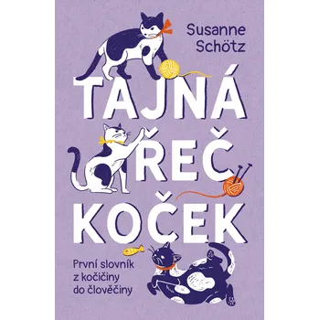 Recenze Tajná řeč koček: První slovník z kočičiny do člověčiny - Susanne Schötz (2020, pevná) Chovatelství Recenze Tajná řeč koček: První slovník z kočičiny do člověčiny - Susanne Schötz (2020, pevná)