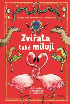 Bystrá hlava Zvířata také milují: O flirtování, rozmnožování a rodičovství - Katharina von der Gathen, Anke Kuhl (2019, pevná)