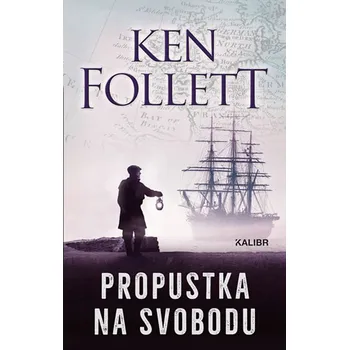 Propustka na svobodu - Ken Follett (2019, pevná) Propustka na svobodu - Ken Follett (2019, pevná)