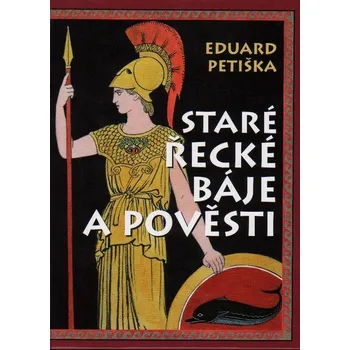 Staré řecké báje a pověsti - Eduard Petiška (2017, pevná) Staré řecké báje a pověsti - Eduard Petiška (2017, pevná)
