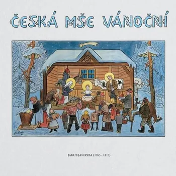 Jakub Jan Ryba: Česká mše vánoční -…