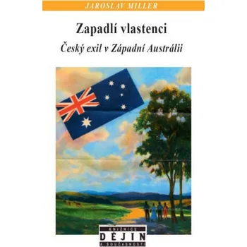 Zapadlí vlastenci: Český exil v Západní…