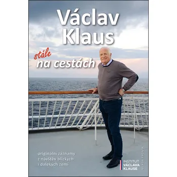 Václav Klaus: Stále na cestách - Václav…