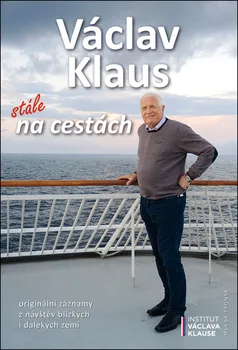 Literární cestopis Václav Klaus: Stále na cestách - Václav Klaus (2019, pevná s přebalem lesklá)