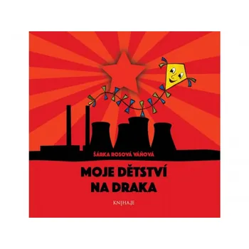 Moje dětství na draka - Šárka Rosová Váňová (2018, brožovaná)