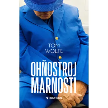 Ohňostroj marnosti - Tom Wolfe (2019, brožovaná bez přebalu lesklá)