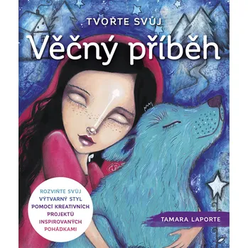 Umění Tvořte svůj Věčný příběh - Tamara Laporte (2019, brožovaná bez přebalu lesklá)