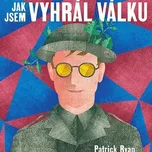 Jak jsem vyhrál válku - Patrick Ryan…