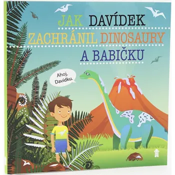 Pohádka Jak Davídek zachránil dinosaury a babičku - Šimon Matějů (2019, pevná)
