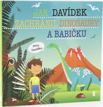Pohádka Jak Davídek zachránil dinosaury a babičku - Šimon Matějů (2019, pevná)