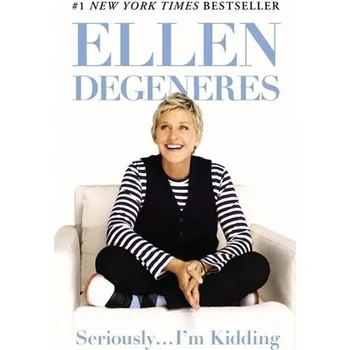 Cizojazyčná kniha Seriously...I'm Kidding - Ellen DeGeneres [EN] (2013, brožovaná)