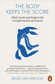 The Body Keeps the Score: Mind, Brain and Body in the Transformation of Trauma - Bessel van der Kolk [EN] (2015, brožovaná)