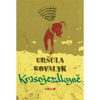 Recenze Krasojezdkyně - Uršuľa Kovalyk (2019, brožovaná bez přebalu lesklá) Recenze Krasojezdkyně - Uršuľa Kovalyk (2019, brožovaná bez přebalu lesklá)