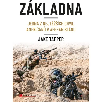 Základna: Jedna z nejtěžších chvil Američanů v Afghánistánu . Jake Tapper (2019, pevná vazba)