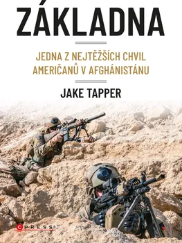 kniha Základna: Jedna z nejtěžších chvil Američanů v Afghánistánu . Jake Tapper (2019, pevná vazba)