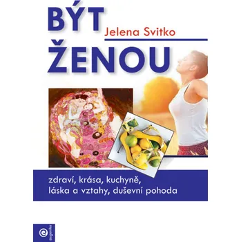 Být ženou - Jelena Svitko (2018, brožovaná bez přebalu lesklá)
