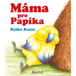 Máma pro Papíka - Keiko Kasza (2019,…