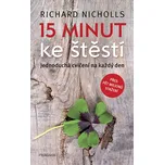 15 minut ke štěstí: Jednoduchá cvičení na každý den - Richard Nicholson (2018, vázaná)