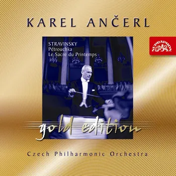 Česká hudba Gold Edition 5: Stravinsky Pétrouchka, Le Sacre du Printemps - Karel Ančerl, Czech Philharmonic Orchestra [CD]
