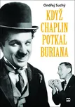 Když Chaplin potkal Buriana - Ondřej…