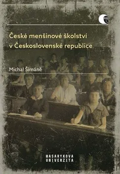 České menšinové školství v Československé republice - Michal Šimáně (2019, brožovaná)