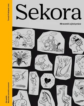 Literární biografie Sekora: Mravenčí a jiné práce - T. Prokůpek a kol. (2020, pevná vazba)