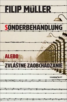 Sonderbehandlung alebo zvláštne zaobchádzanie - Filip Müller [SK] (2019, pevná vazba)