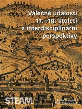 Válečné události 17.–19. století z interdisciplinární perspektivy - M. Sýkora, V. Matoušek (2019, brožovaná)