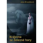 Královna ze Železné hory- Jana Brnušáková (2017, brožovaná)