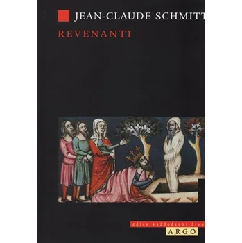 Revenanti: Živí a mrtví ve středověké společnosti - Jean-Claude Schmitt (2002) 